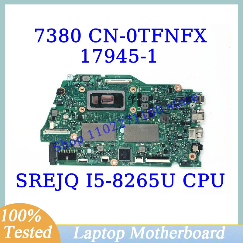 

CN-0TFNFX 0tfnfx TFNFX для Dell 7380 с процессором SREJQ I5-8265U, материнская плата для ноутбука 17945-1, 100% полностью протестированная, хорошо работает