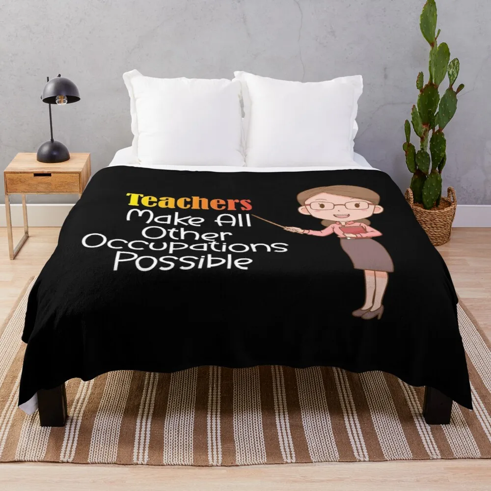 

Teachers Make All Other Occupations Possible , Throw Blanket Shaggy Blanket Vintage Blanket