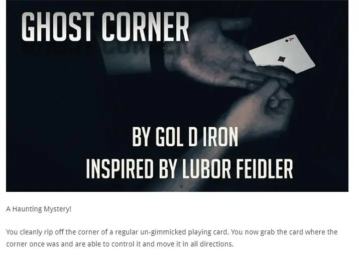 Ghost Corner by Gol D Iron/Inspired by Lubor Feidler - Magic Instructions Magic trick
Ghost Corner by Gol D Iron/Inspired by Lubor Feidler - Magic Instructions Magic trick