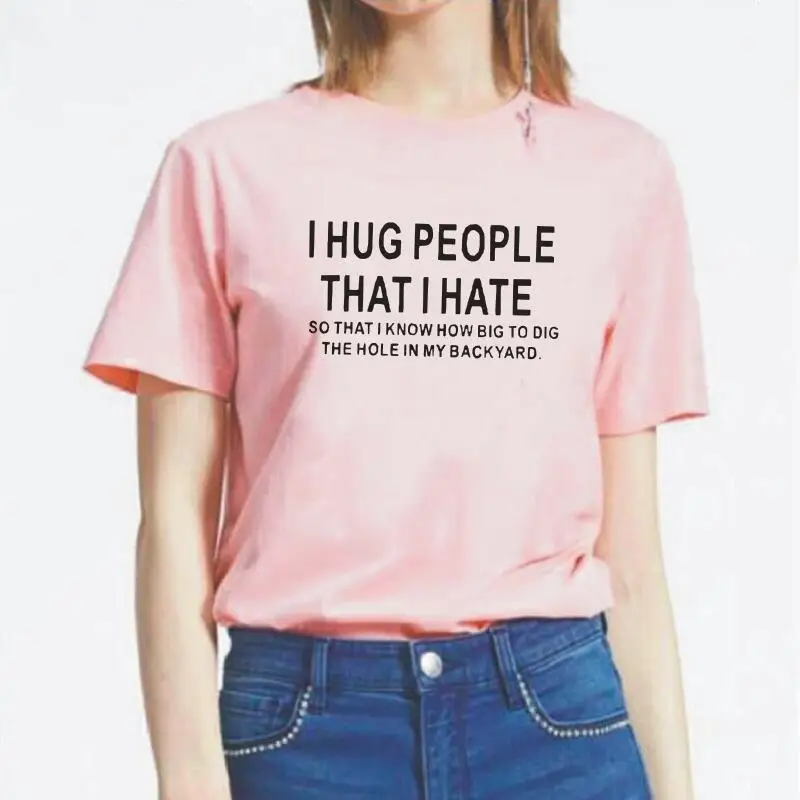 I Hug People That I Hat Letter Print T Shirt Women Tops Summer Short Sleeve Causal Tee Shirt Femme Plus Size Camiseta Mujer
I Hug People That I Hat Letter Print T Shirt Women Tops Summer Short Sleeve Causal Tee Shirt Femme Plus Size Camiseta Mujer