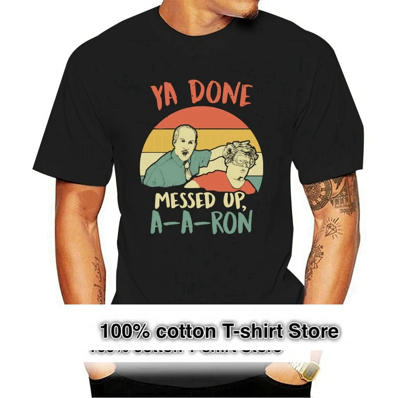 Ya Done Messed Up A-A-Ron Vintage Retro Funny G200 Black Cotton Tshirt Men S-3Xl Latest New Style Tee Shirt
Ya Done Messed Up A-A-Ron Vintage Retro Funny G200 Black Cotton Tshirt Men S-3Xl Latest New Style Tee Shirt