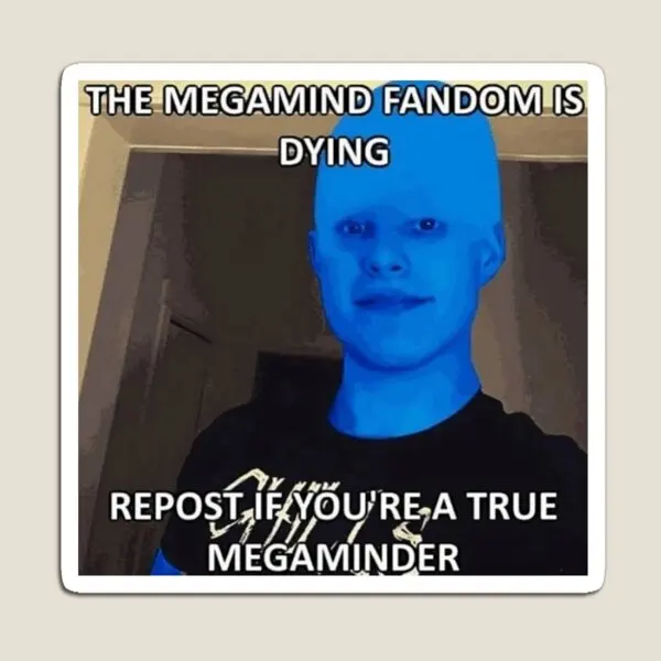 The Megamind Fandom Is Dying Magnet Baby Children Colorful Funny Home Magnetic Holder Kids Refrigerator Cute Toy Decor
The Megamind Fandom Is Dying Magnet Baby Children Colorful Funny Home Magnetic Holder Kids Refrigerator Cute Toy Decor