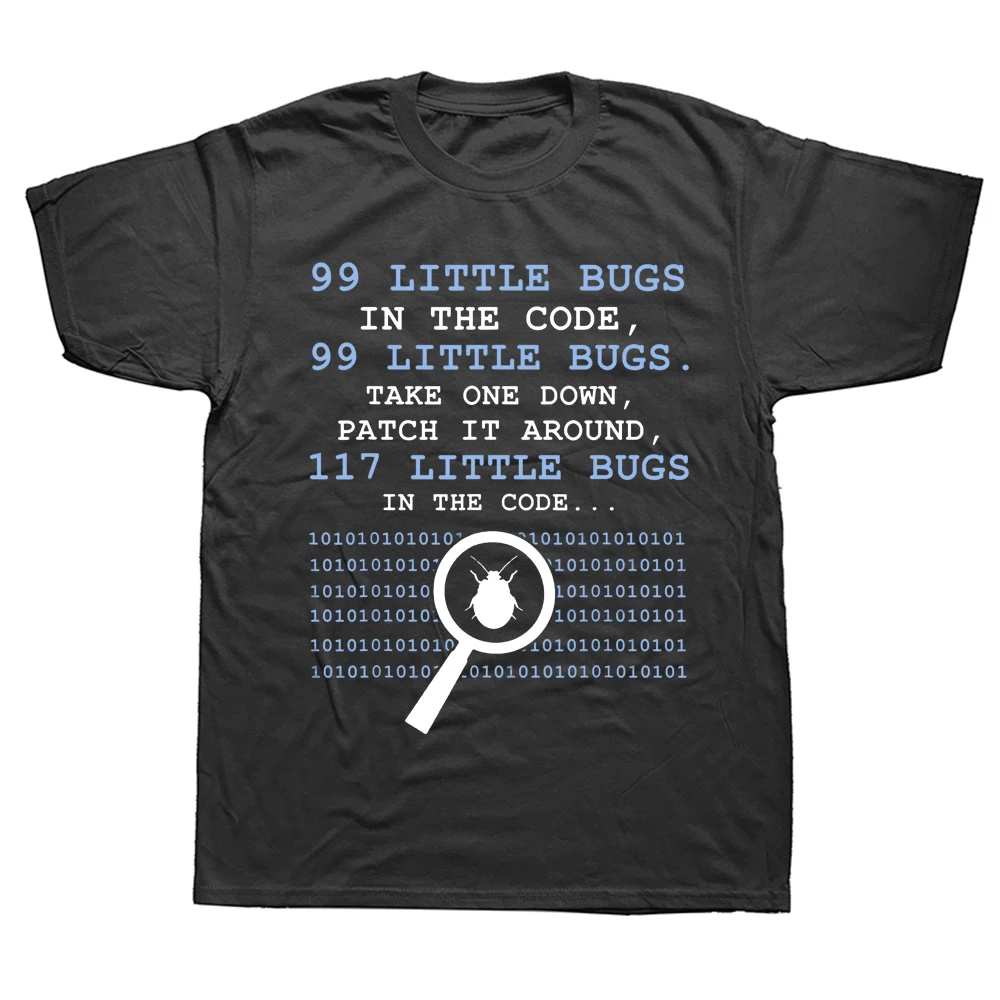 

Funny 99 Little Bugs In The Code T Shirts Graphic Cotton Streetwear Short Sleeve Birthday Gifts Summer Style T-shirt Men