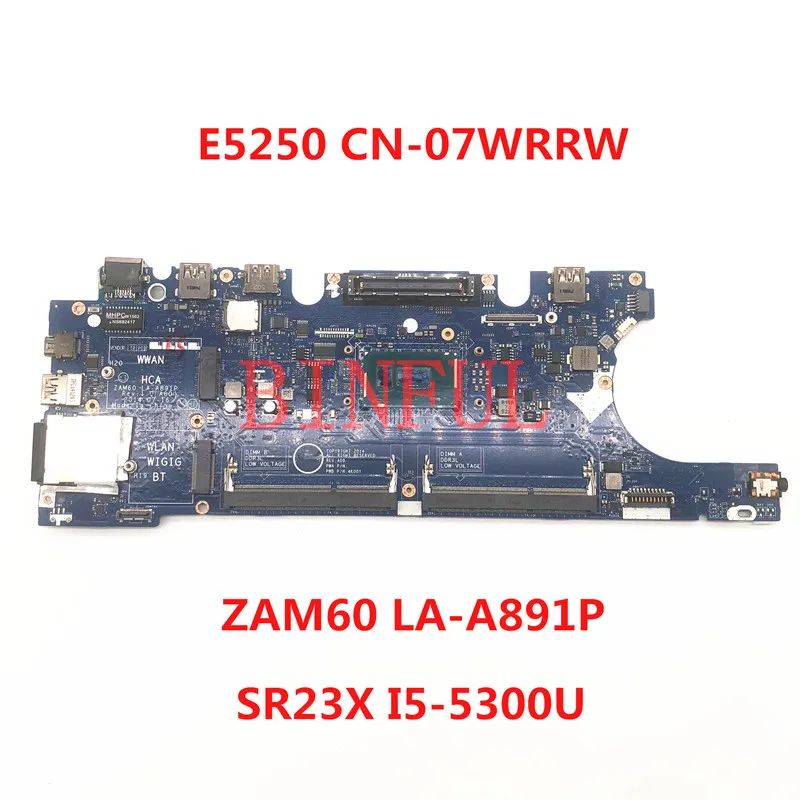 Оригинальная системная плата 07WRRW 7WRRW для ноутбука Dell Latitude E5250, материнская плата ZAM60 CN-07WRRW W/SR23X I5-5300U CPU 100%, полностью протестирована
Оригинальная системная плата 07WRRW 7WRRW для ноутбука Dell Latitude E5250, материнская плата ZAM60 CN-07WRRW W/SR23X I5-5300U CPU 100%, полностью протестирована