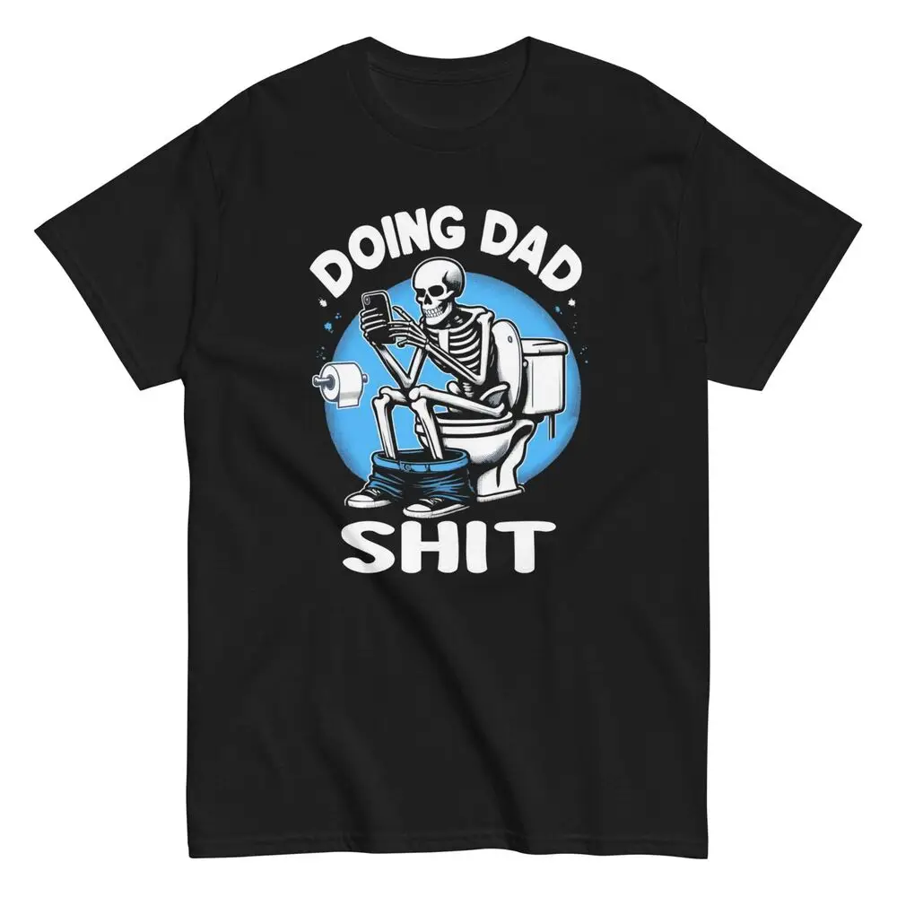 Забавная Мужская хлопковая футболка Doing Dad Sh * t на День отца с рисунком черепа