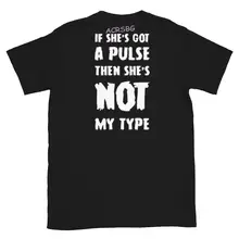 If Shes Got Pulse Then Not My Type Men T Shirts Back Print Pure Cotton Softwear Tee Shirts Women Normal Letters Print Tops