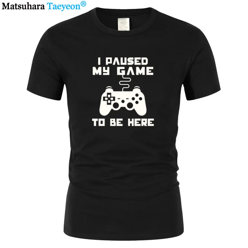 

I Paused My Game To Be Here T Shirt Funny Video Gamer Humor Joke for Men O-Neck T-shirts Graphic Novelty Sarcastic Funny TShirts