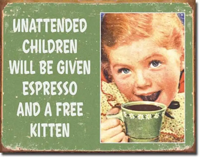 Tin Sign Metal Wall Sign Unattended Children Will Be Given Espresso Poster Restaurant Cafe Wall Decoration Vintage Metal Plate
Tin Sign Metal Wall Sign Unattended Children Will Be Given Espresso Poster Restaurant Cafe Wall Decoration Vintage Metal Plate