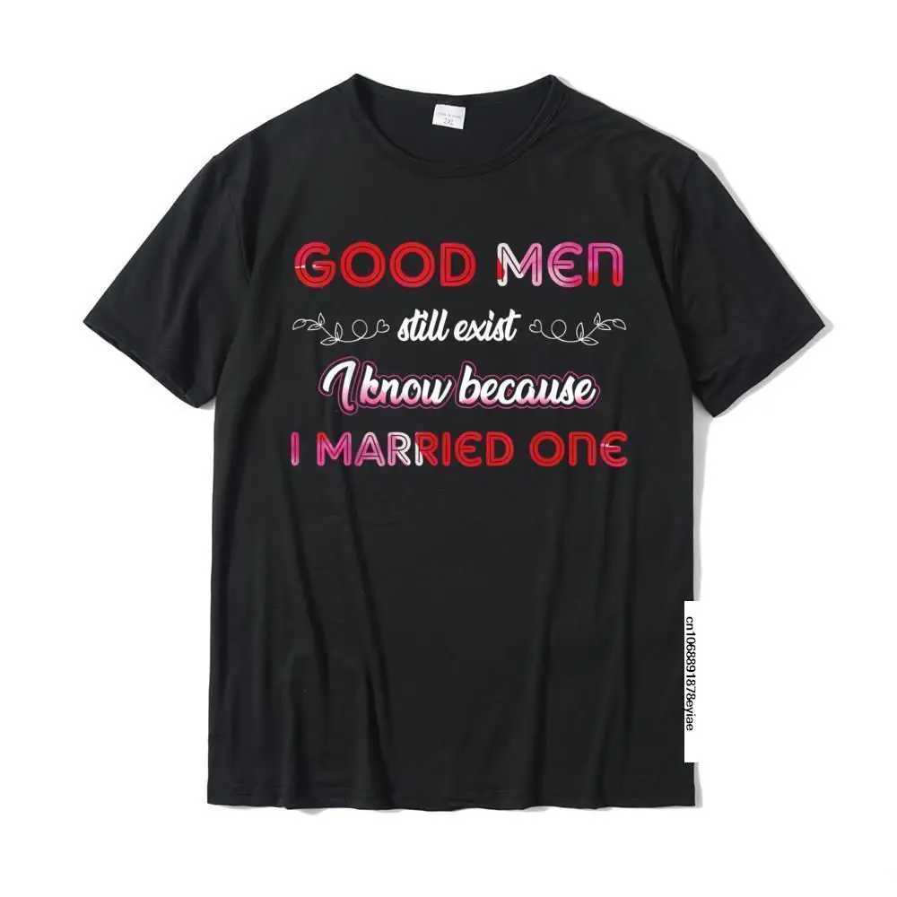 Good Men Still Exist I Know Funny T-Shirt Tops Shirts New Coming Comfortable Cotton Adult T Shirts Comfortable
Good Men Still Exist I Know Funny T-Shirt Tops Shirts New Coming Comfortable Cotton Adult T Shirts Comfortable