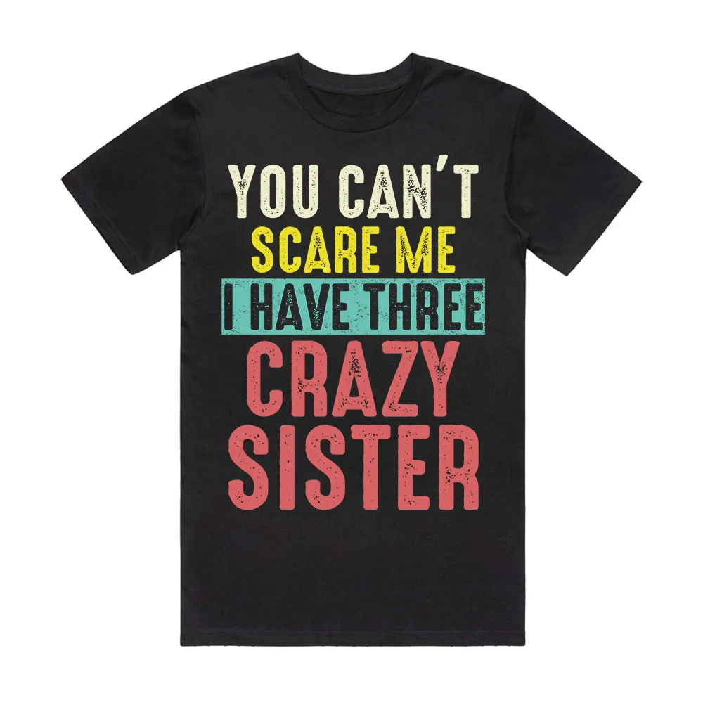 Женская Повседневная футболка из 100% хлопка с надписью «You Can't Scare Me I'm A Crazy Sister»
Женская Повседневная футболка из 100% хлопка с надписью «You Can't Scare Me I'm A Crazy Sister»