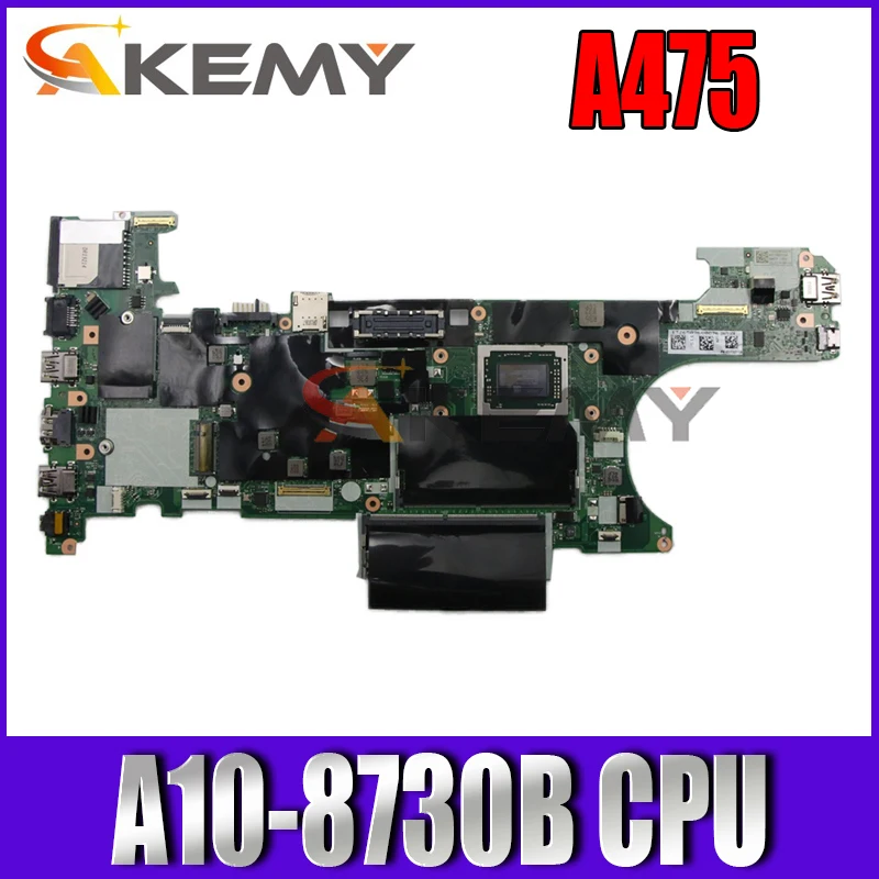 DA475 NM-B351 For Lenovo ThinkPad A475 Laptop motherboard with AMD PRO A10-8730B DDR4 100% Fully Tested 
DA475 NM-B351 For Lenovo ThinkPad A475 Laptop motherboard with AMD PRO A10-8730B DDR4 100% Fully Tested