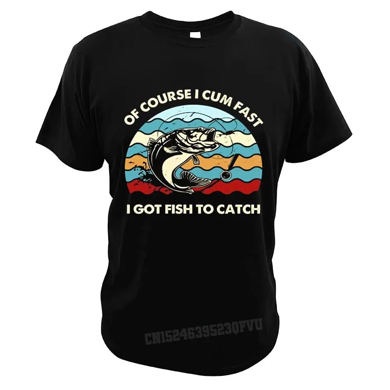 Of Course I Cum Fast I Got Fish To Catch T-Shirts Fishing Lovers Gift Tshirts Men Women Comfortable Oversized Camisas Tee Tops
Of Course I Cum Fast I Got Fish To Catch T-Shirts Fishing Lovers Gift Tshirts Men Women Comfortable Oversized Camisas Tee Tops