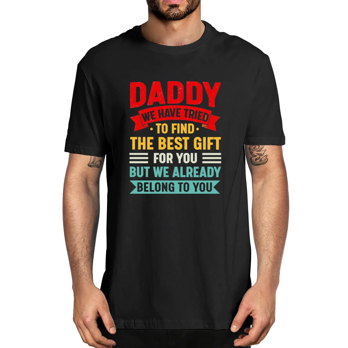 Unisex 100% Cotton Daddy We Have Tried To Find The Best Gift But We Already Belong To You Father's Day Gift Funny Men's T-shirt
Unisex 100% Cotton Daddy We Have Tried To Find The Best Gift But We Already Belong To You Father's Day Gift Funny Men's T-shirt