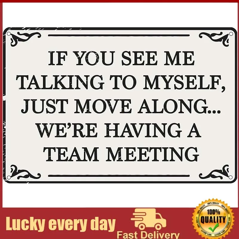 

If You See Me Talking To Myself We're Having A Team Meeting Funny Tin Sign Home Office Bar Cubicle Decor room decor