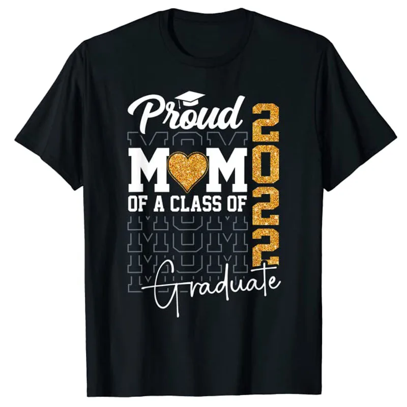 

Proud Mom of A Class of 2022 Graduate Design for Senior 22 T-Shirt Sayings Quote Graphic Tee Tops Graduation Gifts Aesthetic Top