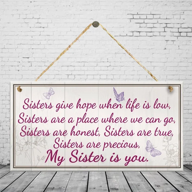 "Sisters Give Hope When Life Is Law, sisters Are A Place Where We Can Go,sister Are Aplace"Wooden Hanging Plaque Home Decoration
"Sisters Give Hope When Life Is Law, sisters Are A Place Where We Can Go,sister Are Aplace"Wooden Hanging Plaque Home Decoration