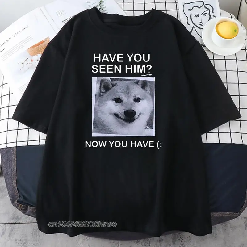 Have You Seen Him Shiba Inu Print Women's Tshirt Street O-Neck Men T Shirt Cartoon Big Size Tops Oversize Tshirts Unisex
Have You Seen Him Shiba Inu Print Women's Tshirt Street O-Neck Men T Shirt Cartoon Big Size Tops Oversize Tshirts Unisex