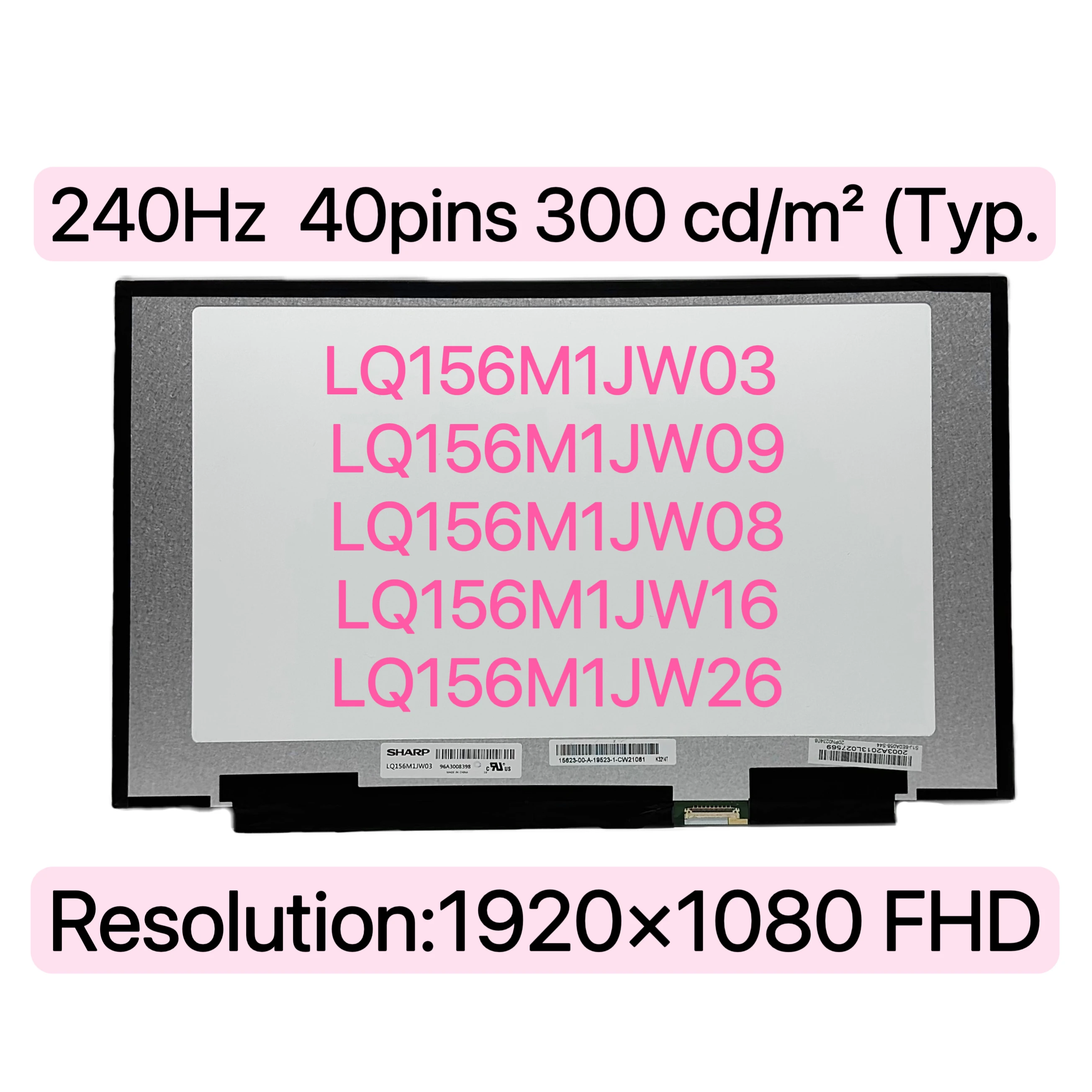 240Hz Laptop LCD Screen LQ156M1JW03 LQ156M1JW09 LQ156M1JW16 LQ156M1JW26 For MSI GS65 Series 1920x1080 40pin Replacement Matrix
240Hz Laptop LCD Screen LQ156M1JW03 LQ156M1JW09 LQ156M1JW16 LQ156M1JW26 For MSI GS65 Series 1920x1080 40pin Replacement Matrix