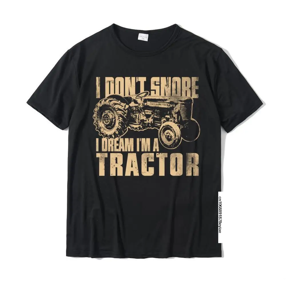 I Don't Snore I Dream I'm A Tractor Funny Farm Tractor T-Shirt Cotton Tops T Shirt Slim Fit Man T Shirts Casual
I Don't Snore I Dream I'm A Tractor Funny Farm Tractor T-Shirt Cotton Tops T Shirt Slim Fit Man T Shirts Casual