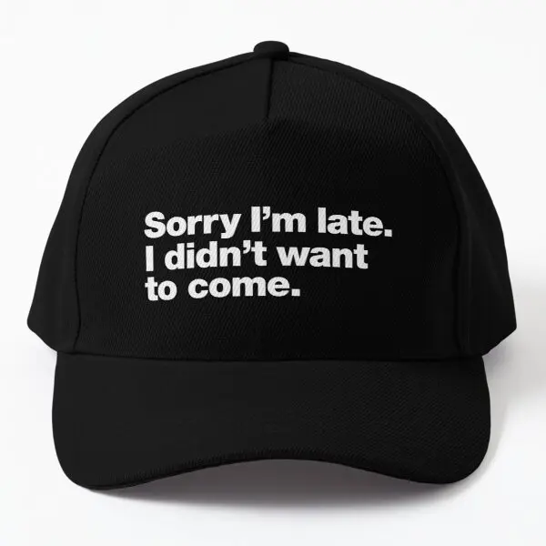 

Sorry I Am Late I Did Not Want To Come Baseball Cap Hat Black Sport Bonnet Casquette Fish Solid Color Mens Czapka Hip Hop Boys