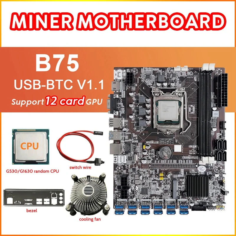 B75 12Card BTC Mining Motherboard+G530/G1630 CPU+Cooling Fan+Switch Cable+Baffle 12USB3.0(PCIE1X) LGA1155 DDR3 RAM MSATA
B75 12Card BTC Mining Motherboard+G530/G1630 CPU+Cooling Fan+Switch Cable+Baffle 12USB3.0(PCIE1X) LGA1155 DDR3 RAM MSATA