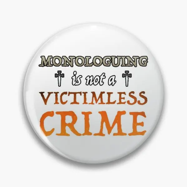 

Monologuing Is Not A Victimless Crime Customizable Soft Button Pin Decor Funny Cute Women Cartoon Collar Hat Creative Badge
