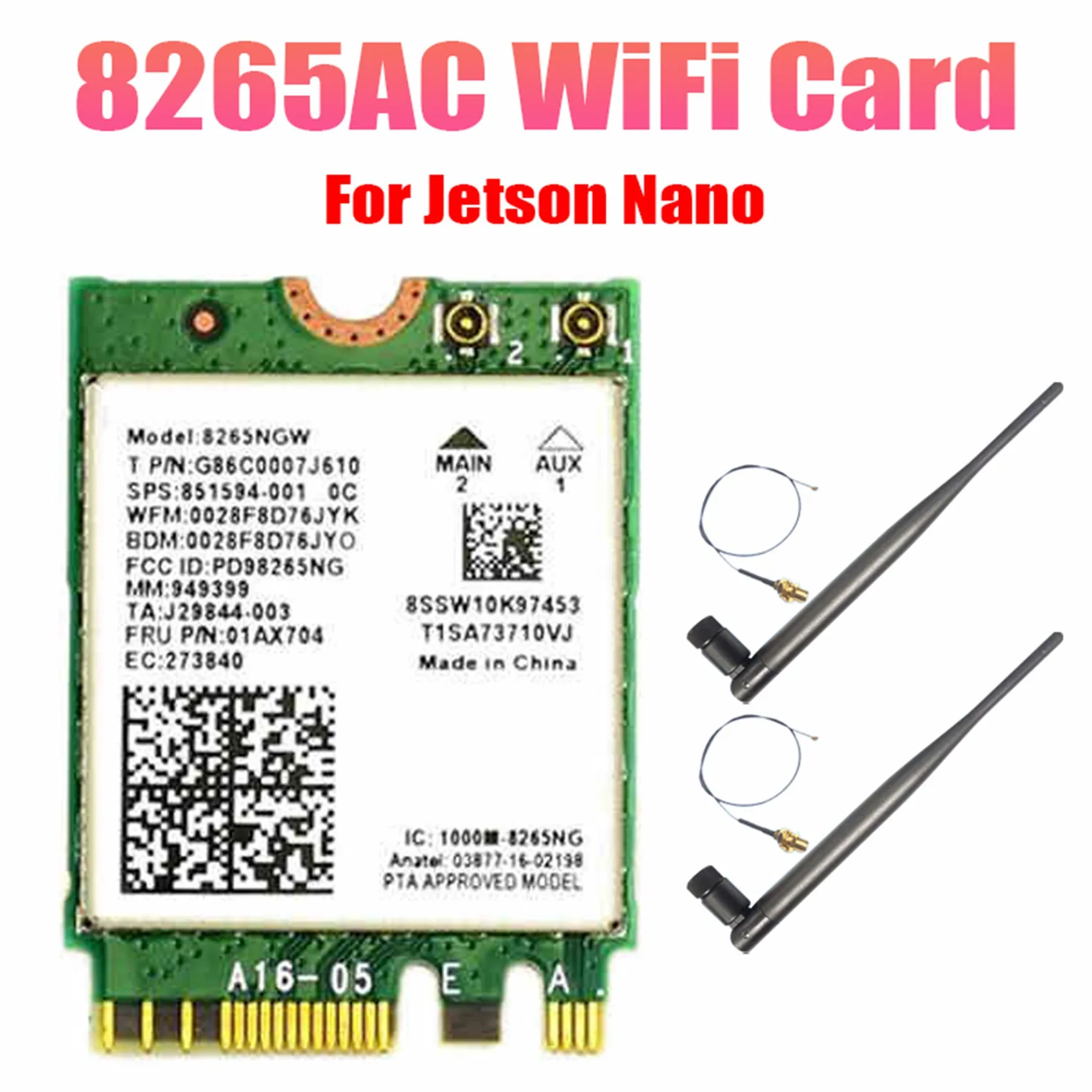 AC8265 WiFi Card+6DB Antenna Network Adapter for Jetson Nano 300Mbps+867Mbps 2.4GHz 5GHz Dual Band NGFF BT4.2 Module
AC8265 WiFi Card+6DB Antenna Network Adapter for Jetson Nano 300Mbps+867Mbps 2.4GHz 5GHz Dual Band NGFF BT4.2 Module