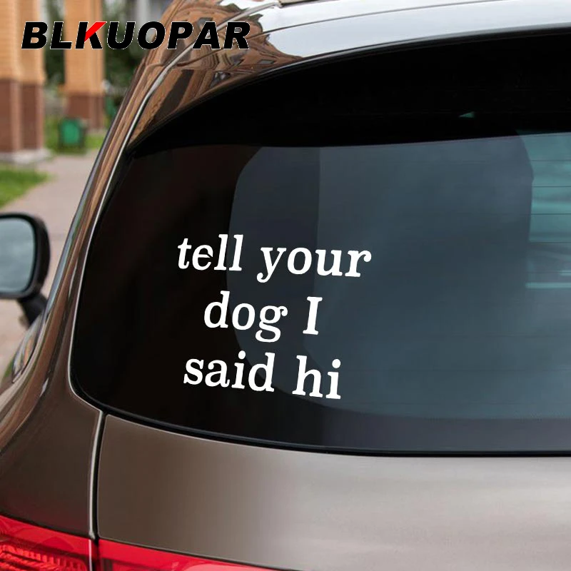 Наклейки на автомобиль BLKUOPAR Tell Your Dog I Said Hi Text, модная наклейка на окклюзию с царапинами для мотоцикла, ветрового стекла, топливного бака, крыш...
Наклейки на автомобиль BLKUOPAR Tell Your Dog I Said Hi Text, модная наклейка на окклюзию с царапинами для мотоцикла, ветрового стекла, топливного бака, крыш...