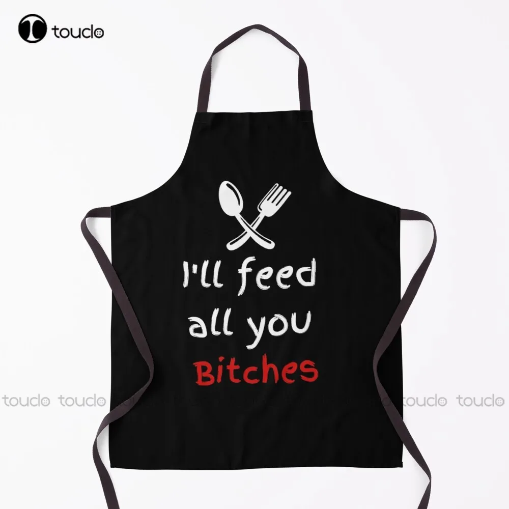 

I'Ll Feed All You Bitches Funny Cooking Joke Apron Canvas Apron Garden Kitchen Customized Unisex Adult Apron