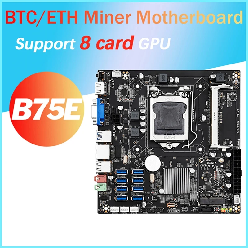 B75E 8 Card BTC Mining Motherboard 8XUSB3.0 To Pcle 1X GPU Slot B75 Chip LGA1155 MSATA+VGA Motherboard Support DDR3 RAM
B75E 8 Card BTC Mining Motherboard 8XUSB3.0 To Pcle 1X GPU Slot B75 Chip LGA1155 MSATA+VGA Motherboard Support DDR3 RAM