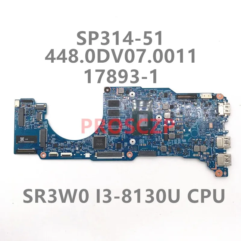

For Spin 3 SP314-51 Laptop Motherboard 448.0DV07.0011 17893-1 NBGZR11002 NB.GZR11.002 W/SR3W0 I3-8130U 8GB RAM 100% Working Well