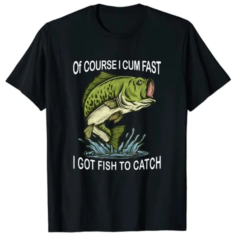 Of Course I Cum Fast I Got Fish To Catch|Fisherman T-Shirt Fishing Lover Apparel Fish Men Streetwear Graphic Tee Tops Clothing
Of Course I Cum Fast I Got Fish To Catch|Fisherman T-Shirt Fishing Lover Apparel Fish Men Streetwear Graphic Tee Tops Clothing