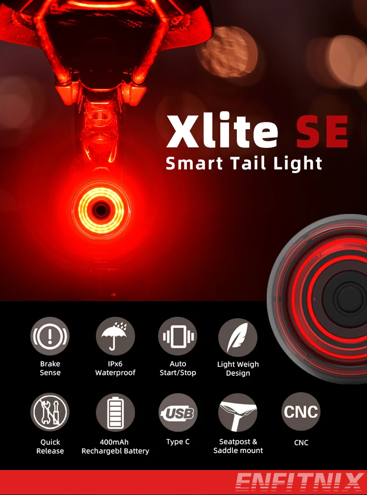Enfitnix Xlite SE Bicycle Smart Auto Brake Sensing Taillight IPx6 Waterproof LED Charging Cycling Taillight Bike Rear Light
Enfitnix Xlite SE Bicycle Smart Auto Brake Sensing Taillight IPx6 Waterproof LED Charging Cycling Taillight Bike Rear Light