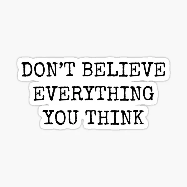 Dont Believe Everything You Think 5PCS Stickers for Cute Background Laptop Kid Room Anime Bumper Decorations Living Room Window
Dont Believe Everything You Think 5PCS Stickers for Cute Background Laptop Kid Room Anime Bumper Decorations Living Room Window