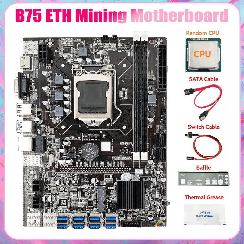 B75 8USB ETH Mining Motherboard+CPU+Baffle+SATA Cable+Switch Cable+Thermal Grease LGA1155 B75 USB BTC Miner Motherboard
B75 8USB ETH Mining Motherboard+CPU+Baffle+SATA Cable+Switch Cable+Thermal Grease LGA1155 B75 USB BTC Miner Motherboard