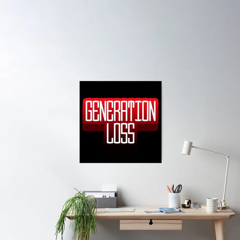 Generation loss Poster Decor Modern Wall Print Room Vintage Home Art Mural Decoration Funny Painting No Frame
Generation loss Poster Decor Modern Wall Print Room Vintage Home Art Mural Decoration Funny Painting No Frame