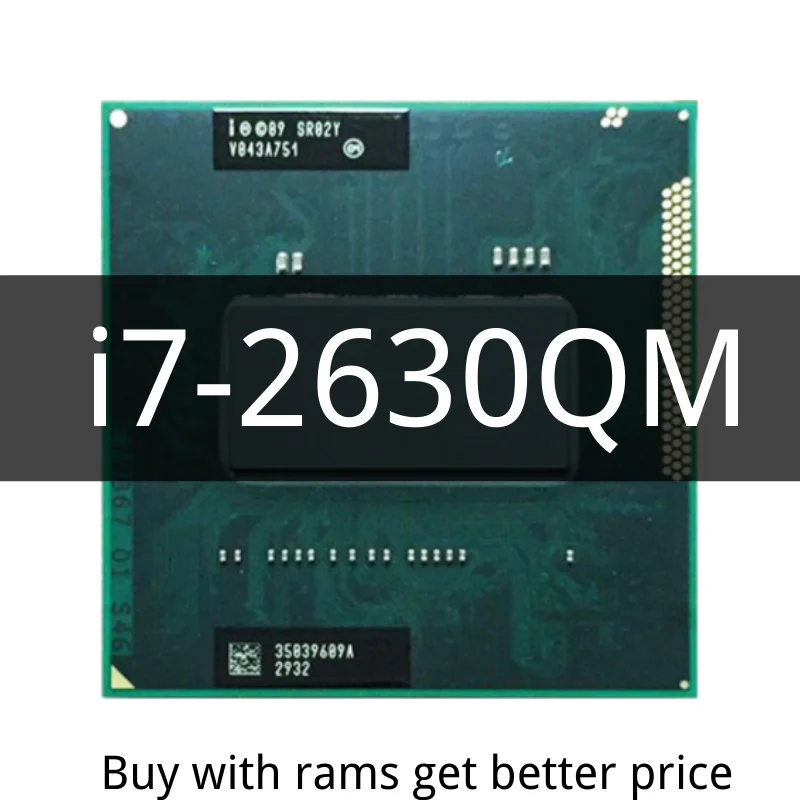 Core i7-2630QM i7 2630QM SR02Y 2.0 GHz Quad-Core Eight-Thread CPU Processor 6M 45W Socket G2 / rPGA988B 
Core i7-2630QM i7 2630QM SR02Y 2.0 GHz Quad-Core Eight-Thread CPU Processor 6M 45W Socket G2 / rPGA988B