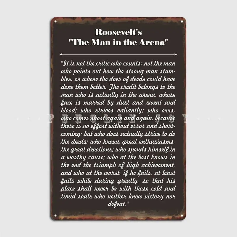 The Man In The Arena Metal Plaque Poster Wall Cave Wall Classic Wall Decor Tin Sign Poster
The Man In The Arena Metal Plaque Poster Wall Cave Wall Classic Wall Decor Tin Sign Poster