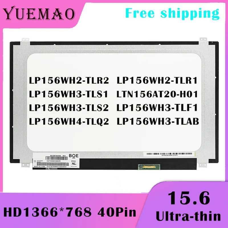 15.6 Slim Laptop LCD Screen LP156WH2-TLR2 LP156WH3-TLS1 TLS2 LP156WH3-TLF1 TLAB LTN156AT20-H01 LP156WH4-TLQ2 40Pin Display Panel
15.6 Slim Laptop LCD Screen LP156WH2-TLR2 LP156WH3-TLS1 TLS2 LP156WH3-TLF1 TLAB LTN156AT20-H01 LP156WH4-TLQ2 40Pin Display Panel