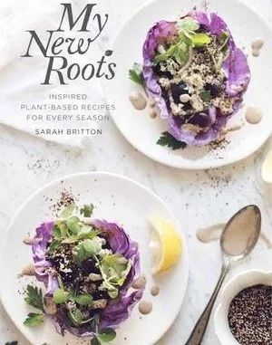 My New Roots: Inspired Plant-Based Recipes for Every Season: A Cookbook 
My New Roots: Inspired Plant-Based Recipes for Every Season: A Cookbook