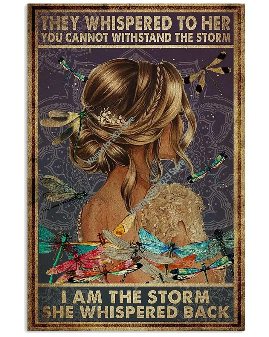 They Whispered to Her You Cannot Withstand The Storm I Am The Storm She Whispered Back Vintage Metal Tin Sign Hippie Dragonfly
They Whispered to Her You Cannot Withstand The Storm I Am The Storm She Whispered Back Vintage Metal Tin Sign Hippie Dragonfly