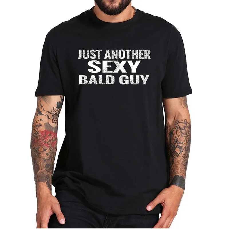 Just Another Sexy Bald Guy T-shirt Funny Baldness Dad Husband Grandpa Joke T Shirt For Men Soft 100% Cotton Premium Tee EU Size
Just Another Sexy Bald Guy T-shirt Funny Baldness Dad Husband Grandpa Joke T Shirt For Men Soft 100% Cotton Premium Tee EU Size
