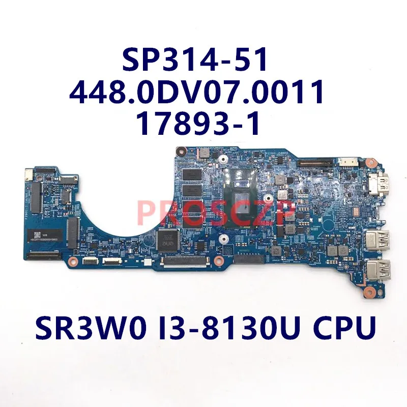 

For Spin 3 SP314-51 Laptop Motherboard 448.0DV07.0011 17893-1 NBGZR11002 NB.GZR11.002 W/SR3W0 I3-8130U 8GB RAM 100% Working Well