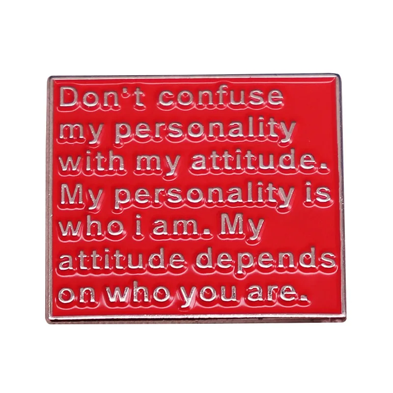 

Don't Confuse My Personality With My Attitude Enamel Brooch Pin Denim Jacket Lapel Metal Pins Brooches Badges Exquisite Jewelry