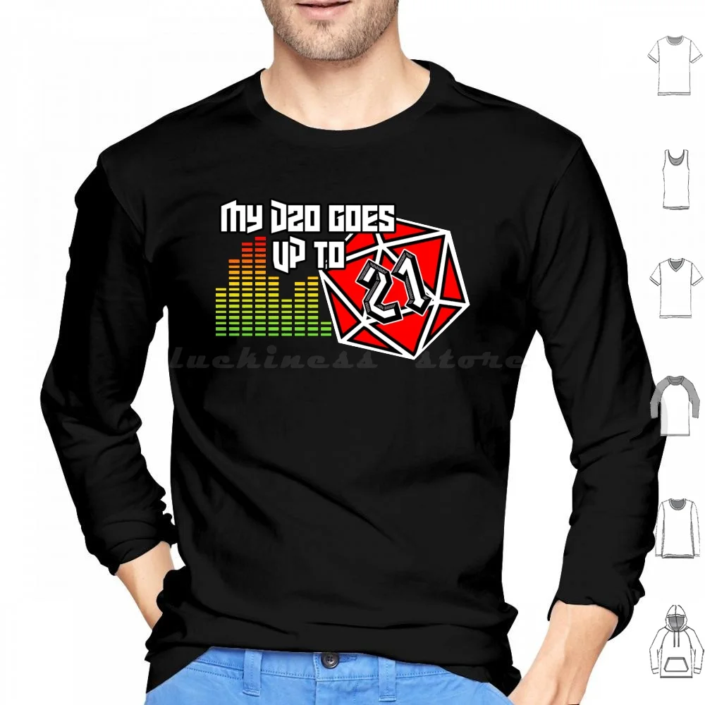 My D20 Goes Up To 21 Hoodies Long Sleeve And Dnd Roleplaying Humor Funny Music Spinal Tap
My D20 Goes Up To 21 Hoodies Long Sleeve And Dnd Roleplaying Humor Funny Music Spinal Tap