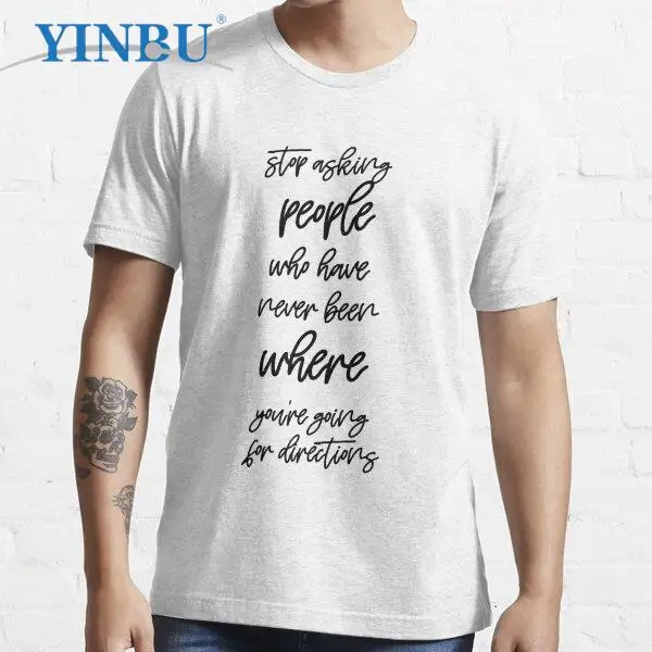 Stop asking people who have never been where you re going for directions t shirts for men YinBu streetwear graphic anime tees
Stop asking people who have never been where you re going for directions t shirts for men YinBu streetwear graphic anime tees
