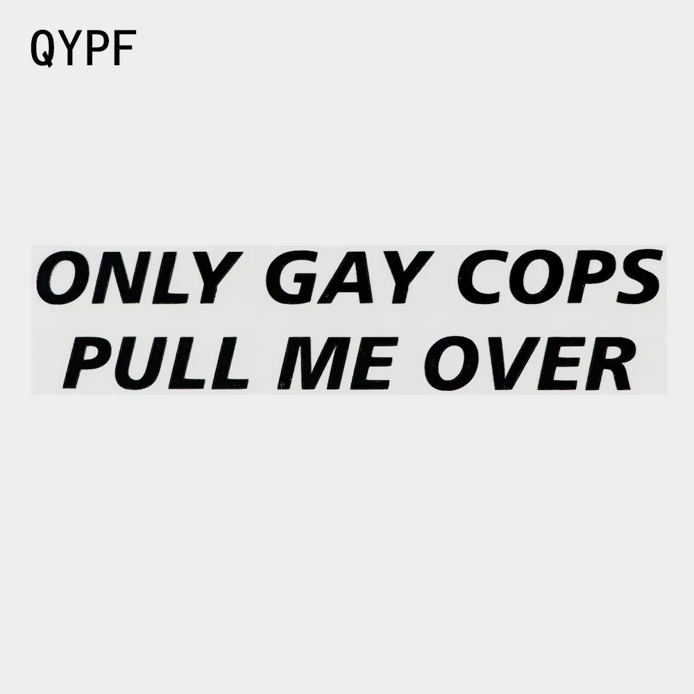 QYPF 18.7CM×4.1CM Fun Only Gay Cops Pull Me Over Vinyl Car Sticker Decal Black/Silver 2C-0194
QYPF 18.7CM×4.1CM Fun Only Gay Cops Pull Me Over Vinyl Car Sticker Decal Black/Silver 2C-0194