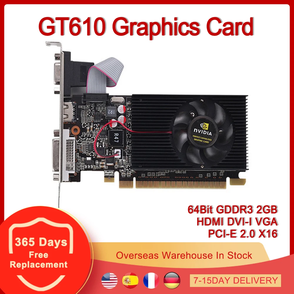 GT610 Graphics Card PCI-E 2.0 X16 64Bit GDDR3 2GB VGA DVI-I HDMI-Compatible Video Cards for NVIDIA GeForce GT610 2G 64 Bit 
GT610 Graphics Card PCI-E 2.0 X16 64Bit GDDR3 2GB VGA DVI-I HDMI-Compatible Video Cards for NVIDIA GeForce GT610 2G 64 Bit