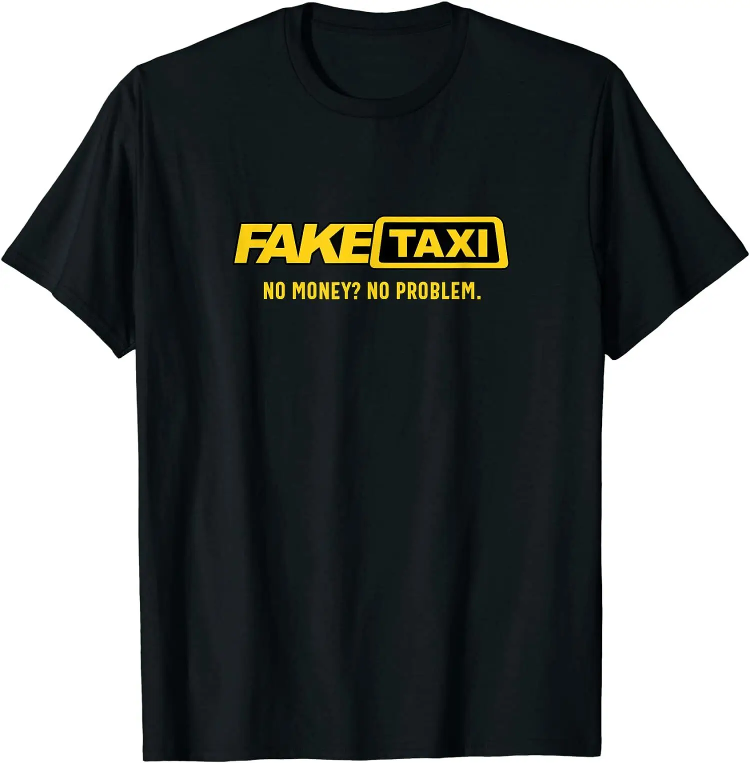 Fake Taxi No Money No Problem O-Neck Cotton T Shirt Men Casual Short Sleeve Tees Tops Harajuku Streetwear
Fake Taxi No Money No Problem O-Neck Cotton T Shirt Men Casual Short Sleeve Tees Tops Harajuku Streetwear