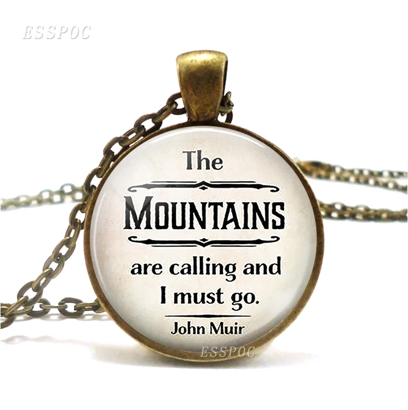 The Mountains are calling and I must go John Muir quote necklace nature lover quote Literary Glass Necklace Pendant
The Mountains are calling and I must go John Muir quote necklace nature lover quote Literary Glass Necklace Pendant